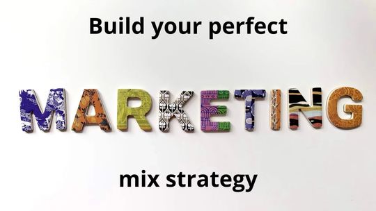 7 steps to build the perfect marketing mix strategy