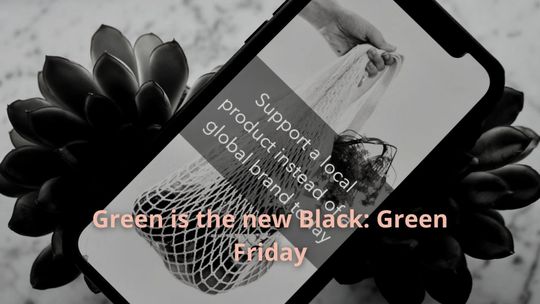 Green is the new Black: Green Friday